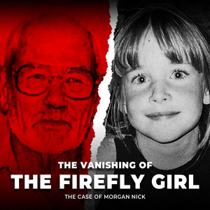 The Vanishing of the Firefly Girl | The Case of Morgan Nick | UNSEEN