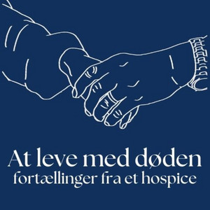 At leve med døden - fortællinger fra et hospice | Podcast on Spotify