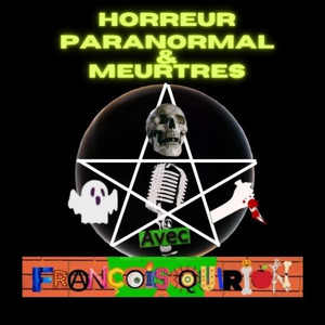 Horreur Paranormal et Meurtres avec François Quirion | Podcast on ...