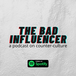 The Bad Influencer | Podcast on Spotify