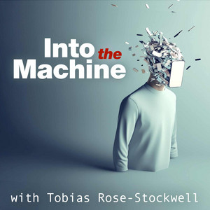 Into The Machine with Tobias Rose-Stockwell podcast cover