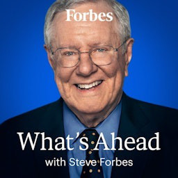 Steve Forbes: What's Ahead