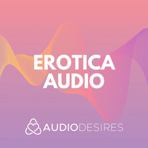 Erotica Audio by Audiodesires
