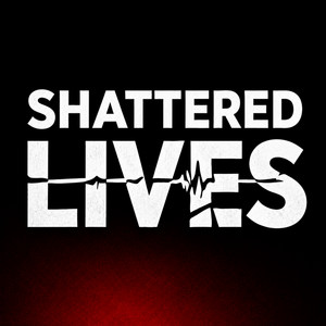 Shattered Lives podcast cover