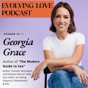 Fake Orgasms, Embodiment & Desire with Georgia Grace - Evolving ...