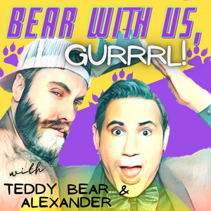 Bear with Us, Gurrrl! | Podcast on Spotify