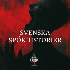 Arkiv 13 - SVENSKA SPÖKHISTORIER podcast cover