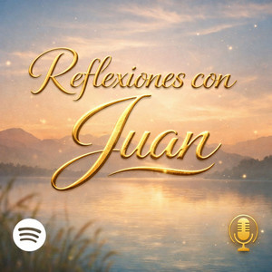🎙️Reflexiones con Juan