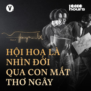 3 bài học sau 10.000 giờ vẽ tranh - Họa sĩ Hoàng Nam Việt | 10.000 hours EP2