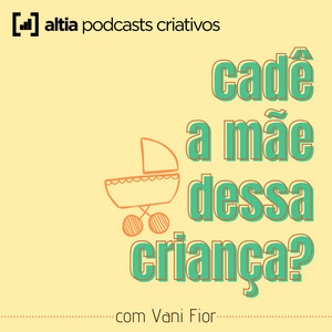 Cadê a Mãe Dessa Criança? | Podcast on Spotify