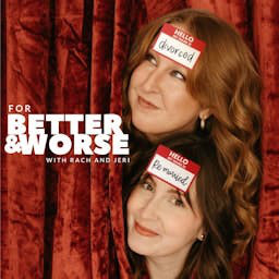For Better and Worse | With Rach and Jeri