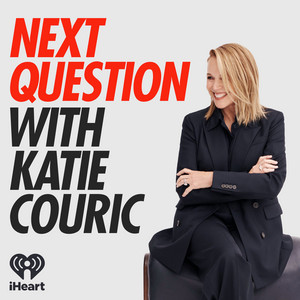 Next Question with Katie Couric | Podcast on Spotify