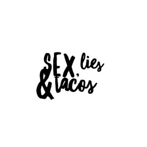 Sex, Lies &Tacos | Podcast on Spotify