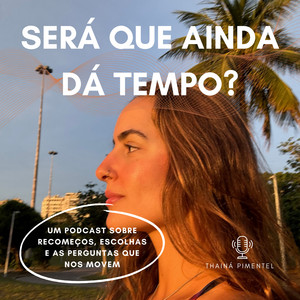 Será que ainda dá tempo? podcast cover