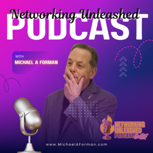 Matthew Fornaro attorney on Networking Unleashed podcast with Michael Forman discussing profitable business connections and legal compliance