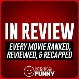 In Review– A Kinda Funny Film & TV Podcast (AD-FREE EDITION)
