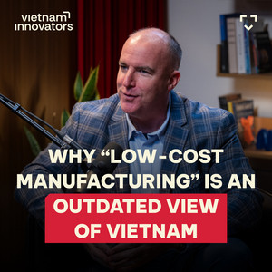 Why "Low-cost Manufacturing" Is An Outdated View Of Vietnam? | Mr. Derek Grundy | EP 413