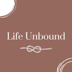 Life Unbound | Podcast on Spotify