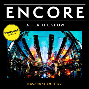 ENCORE - マカロニえんぴつ still al dente DAY1 - ENCORE | Podcast