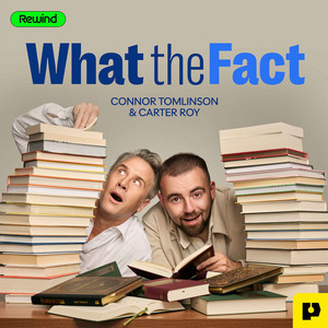 What the Fact with Connor Tomlinson and Carter Roy podcast cover