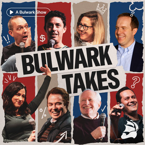 Bulwark Takes podcast cover