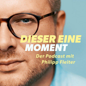 Dieser eine Moment – Der Podcast mit Philipp Fleiter podcast cover