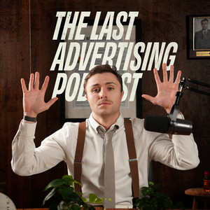 The Last Advertising Podcast