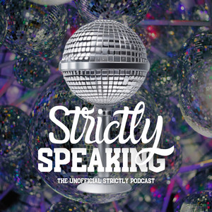 Strictly Speaking - The Unofficial Strictly Podcast | Podcast on