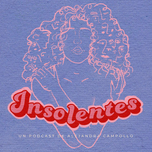 Insolentes | Podcast on Spotify