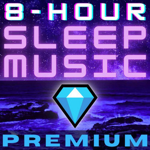 8 Hour Sleep Music Premium