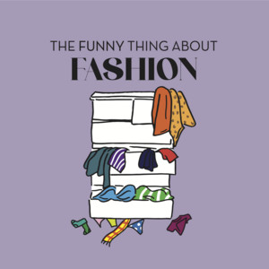 The Funny Thing About Fashion