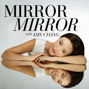 Mirror Mirror with Amy Chang