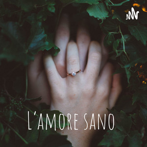L'amore sano | Podcast on Spotify