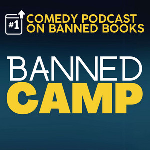 Banned Camp: Banned Books, Comedy, and Free Speech vs. Censorship ...