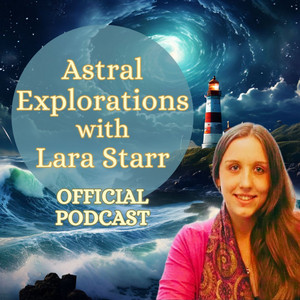 Astral Explorations with Lara Starr | Podcast on Spotify