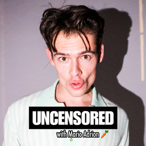 UNCENSORED with Mario Adrion | Podcast on Spotify