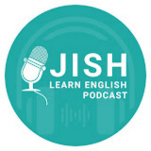 JISH - Learn English Podcast