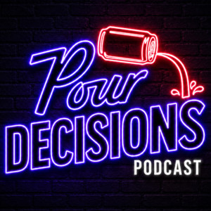 The Pour Decisions Podcast