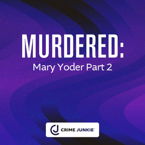 MURDERED: Mary Yoder Part 2