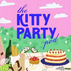 The Kitty Party Pod | Podcast on Spotify