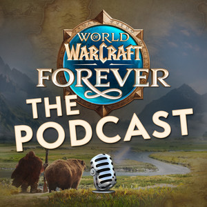World of Warcraft: Forever The Podcast podcast cover