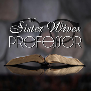 The Sister Wives Professor | Podcast on Spotify