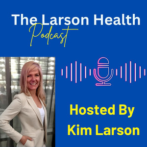 The Larson Health Podcast