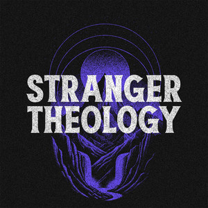The Stranger Theology Podcast