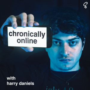 chronically online with harry daniels 