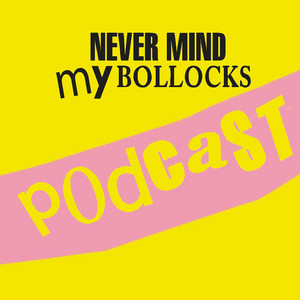 Never Mind My Bollocks | Podcast on Spotify