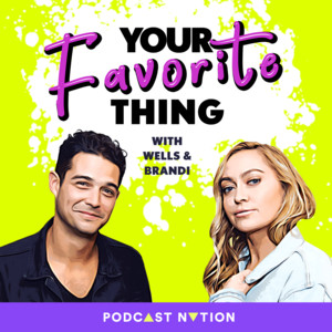 Your Favorite Thing with Wells & Brandi | Podcast on Spotify