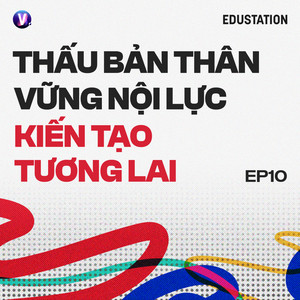 Tập đặc biệt: Thấu bản thân, vững nội lực, kiến tạo tương lai 