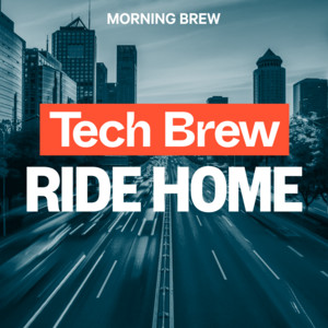 Tech Brew Ride Home podcast cover