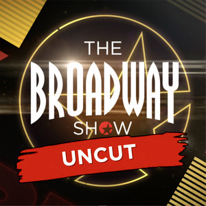 The Broadway Show: Uncut | Podcast on Spotify